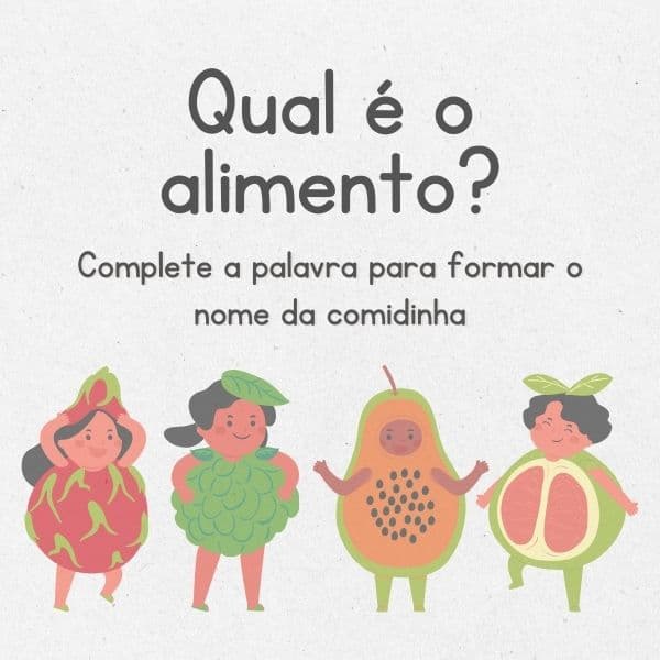 Complete o nome dos alimentos!