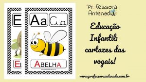 Educação Infantil: cartazes e sugestões para trabalhar as vogais!