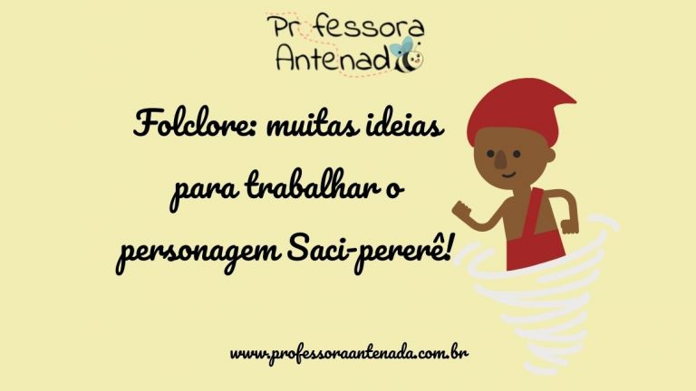 Folclore: muitas ideias para trabalhar o personagem Saci-pererê na Educação Infantil