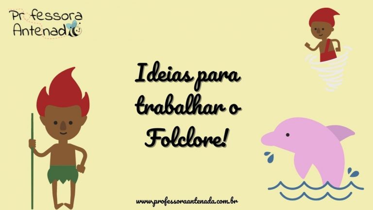 Ideias para trabalhar o Folclore!