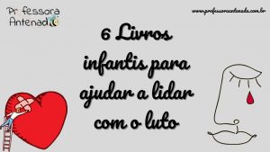 6 Livros infantis para ajudar a lidar com o luto